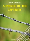 A Prince of the Captivity. E-book. Formato EPUB ebook di John Buchan