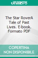 The Star RoverA Tale of Past Lives. E-book. Formato PDF ebook