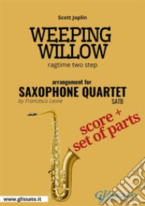 Weeping Willow -  Saxophone Quartet score & partsragtime two step. E-book. Formato PDF ebook di Scott Joplin