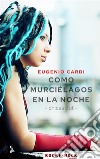 Como murciélagos en la noche- chicas out -. E-book. Formato Mobipocket ebook