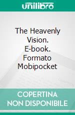 The Heavenly Vision. E-book. Formato Mobipocket ebook