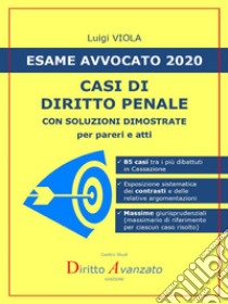 Esame Avvocato 2020. CASI DI DIRITTO PENALE. E-book. Formato PDF ebook di Luigi Viola