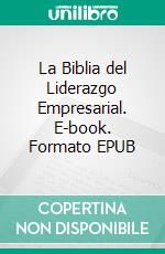 La Biblia del Liderazgo Empresarial. E-book. Formato EPUB ebook