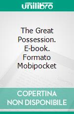 The Great Possession. E-book. Formato Mobipocket ebook