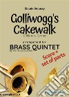 Golliwogg's cakewalk - Brass Quintet score & partsChildren's Corner . E-book. Formato PDF ebook