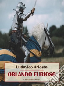 Orlando furioso. E-book. Formato EPUB ebook di Ludovico Ariosto