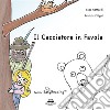 Il cacciatore in favola. E-book. Formato EPUB ebook di Luca Gottardi 