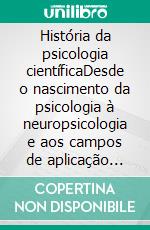 História da psicologia científicaDesde o nascimento da psicologia à neuropsicologia e aos campos de aplicação mais actuais. E-book. Formato EPUB ebook di Stefano Calicchio