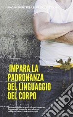  Impara La Padronanza Del Linguaggio Del CorpoPadroneggia la psicologia umana leggendo come le persone si comportano con i loro corpi. E-book. Formato EPUB ebook