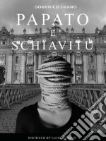 Papato e schiavitù. E-book. Formato EPUB ebook