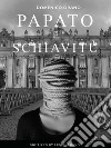 Papato e schiavitù. E-book. Formato Mobipocket ebook di Domenico Orano