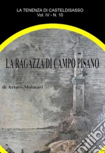 La  ragazza di campo pisano. E-book. Formato PDF ebook di Arturo Molinari