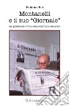 Montanelli e il suo giornaleUn quotidiano nato da una rivolta e da una sfida. E-book. Formato EPUB ebook