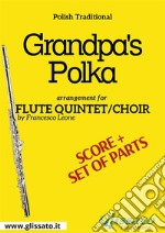 Grandpa's Polka - Flute quintet/choir score & partsPolka Dziadek. E-book. Formato PDF ebook