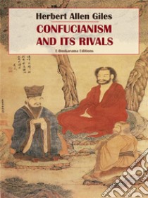 Confucianism and its Rivals. E-book. Formato EPUB ebook di Herbert Allen Giles