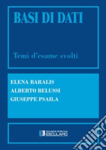 Basi di dati. Temi d'esame svolti. E-book. Formato PDF ebook di E. Baralis