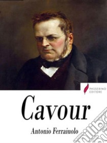 Cavour . E-book. Formato Mobipocket ebook di Antonio Ferraiuolo