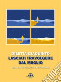 Lasciati travolgere dal meglio. E-book. Formato Mobipocket ebook di Diletta Giaquinto