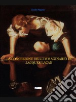 La concezione dell&apos;immaginario in Jacques Lacan. E-book. Formato EPUB