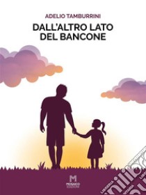 Dall'altro lato del bancone. E-book. Formato EPUB ebook di Adelio Tamburrini