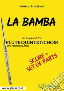 La Bamba - Flute quintet/choir score & parts. E-book. Formato PDF ebook di Francesco Leone