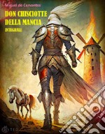 Don Chisciotte della ManciaIntegrale. E-book. Formato Mobipocket ebook