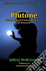 Plutone: L&apos;Evoluzione dell&apos;Anima Attraverso le RelazioniVolume II. E-book. Formato EPUB ebook