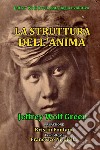 La Struttura dell'Anima. E-book. Formato EPUB ebook di Jeffrey Wolf Green