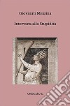 Intervista alla Stupidità. E-book. Formato PDF ebook