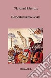 Delocalizziamo la vitaI grandi temi della moderna economia in breve. E-book. Formato PDF ebook