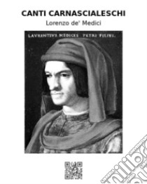 Canti carnascialeschi. E-book. Formato EPUB ebook di Lorenzo de' Medici