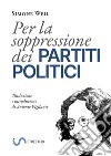 Per la soppressione dei partiti politici. E-book. Formato Mobipocket ebook