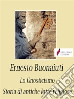 Lo GnosticismoStorie di antiche lotte religiose . E-book. Formato Mobipocket ebook