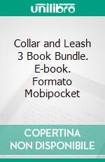 Collar and Leash 3 Book Bundle. E-book. Formato Mobipocket ebook di Amber Cove