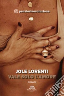 Vale solo l'amore. E-book. Formato EPUB ebook di Jole Lorenti