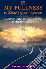 My Fullness - 13 Storie (quasi miracolose)Trasformazioni straordinarie di persone comuni. E-book. Formato EPUB