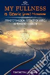 My Fullness - 13 Storie (quasi miracolose)Trasformazioni straordinarie di persone comuni. E-book. Formato EPUB ebook di Simonetta Lavorati