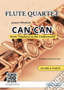 Can Can - Flute Quartet score & partsOrpheus in the Underworld. E-book. Formato PDF ebook di Jacques Offenbach