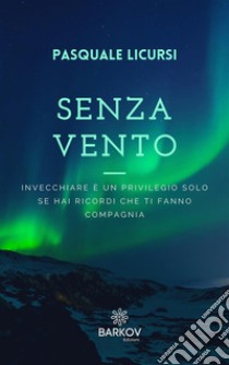 Senza Vento. E-book. Formato EPUB ebook di Pasquale Licursi