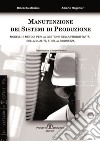 Manutenzione dei sistemi di produzioneModelli e metodi per la gestione della produttività della qualità e della sicurezza. E-book. Formato PDF ebook