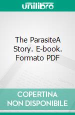 The ParasiteA Story. E-book. Formato PDF ebook di Arthur Conan Doyle