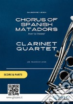 Coro di Mattadori Spagnuoli - Clarinet Quartet score & partsChorus of Spanish Matadors "La Traviata". E-book. Formato PDF