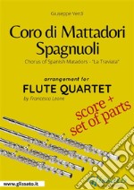 Coro di Mattadori Spagnuoli - Flute Quartet score & partsChorus of Spanish Matadors "La Traviata". E-book. Formato PDF