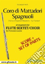 Coro di Mattadori Spagnuoli - Flute sextet/choir score & partsChorus of Spanish Matadors 'La Traviata'. E-book. Formato PDF ebook