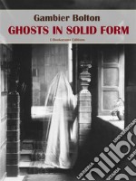 Ghosts in Solid Form. E-book. Formato EPUB ebook