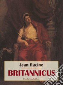 Britannicus. E-book. Formato EPUB ebook di Jean Racine