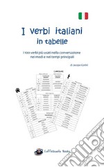 I verbi italiani in tabelleI 100 verbi più usati nella conversazione nei modi e nei tempi principali. E-book. Formato EPUB ebook