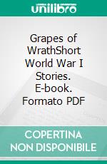 Grapes of WrathShort World War I Stories. E-book. Formato PDF ebook di Boyd Cable