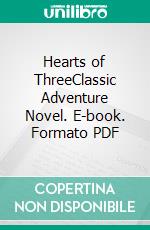 Hearts of ThreeClassic Adventure Novel. E-book. Formato PDF ebook