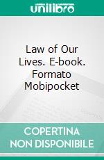 Law of Our Lives. E-book. Formato Mobipocket ebook di  Ernest Holmes